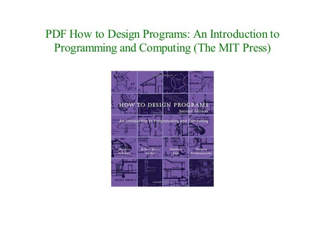 How to Design Programs: An Introduction to Programming and Computing (MIT Press)